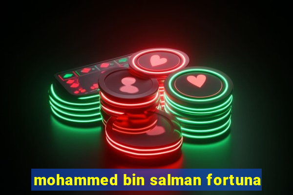 mohammed bin salman fortuna